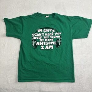 Y2K‎ Im Sorry Cant Hear You Over How i Awesome I Am Green Shirt Mens Medium